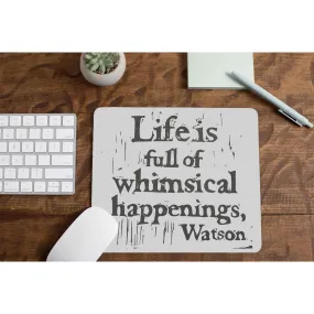 Mousepad - Whimsical Happenings - Watson Quote