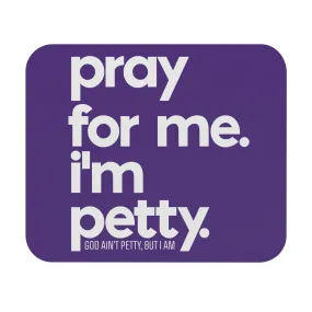 Pray for Me. I'm Petty Mouse Pad (Purple/White)